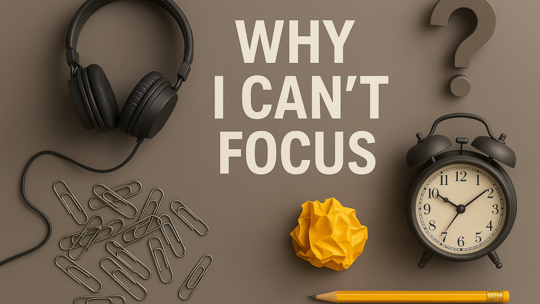 Why I Can't Focus